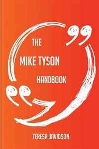 The Mike Tyson Handbook - Everything You Need To Know About Mike Tyson