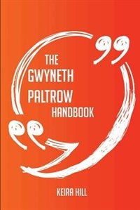 Front cover_The Gwyneth Paltrow Handbook - Everything You Need To Know About Gwyneth Paltrow