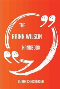 The Rainn Wilson Handbook - Everything You Need To Know About Rainn Wilson