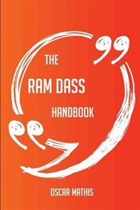 The Ram Dass Handbook - Everything You Need To Know About Ram Dass