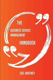 The Business Service Management Handbook - Everything You Need To Know About Business Service Management