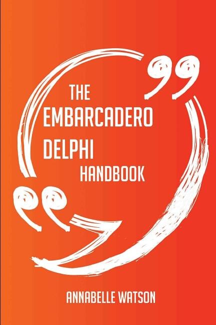 Couverture_The Embarcadero Delphi Handbook - Everything You Need To Know About Embarcadero Delphi