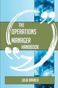 The Operations Manager Handbook - Everything You Need To Know About Operations Manager