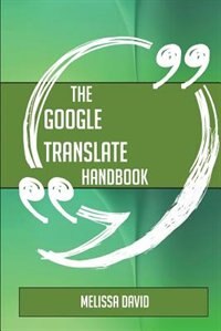 Couverture_The Google Translate Handbook - Everything You Need To Know About Google Translate