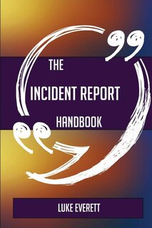The Incident Report Handbook - Everything You Need To Know About Incident Report