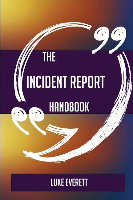 The Incident Report Handbook - Everything You Need To Know About Incident Report