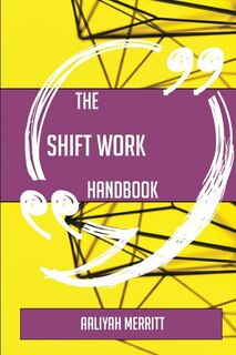 The Shift work Handbook - Everything You Need To Know About Shift work