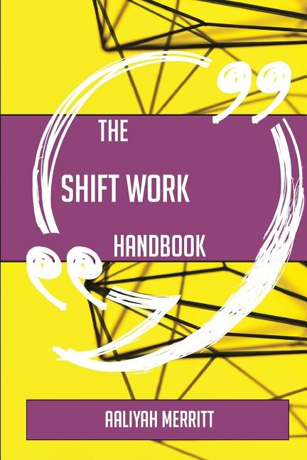 The Shift work Handbook - Everything You Need To Know About Shift work