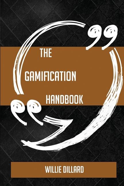 The Gamification Handbook - Everything You Need To Know About Gamification