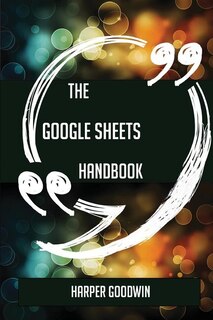 The Google Sheets Handbook - Everything You Need To Know About Google Sheets