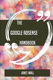 The Google AdSense Handbook - Everything You Need To Know About Google AdSense