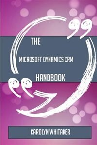 Couverture_The Microsoft Dynamics CRM Handbook - Everything You Need To Know About Microsoft Dynamics CRM