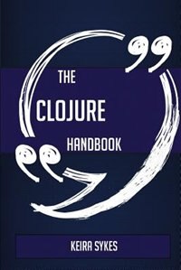 Couverture_The Clojure Handbook - Everything You Need To Know About Clojure