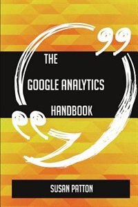 Front cover_The Google Analytics Handbook - Everything You Need To Know About Google Analytics