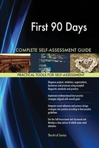 Front cover_First 90 Days Complete Self-Assessment Guide