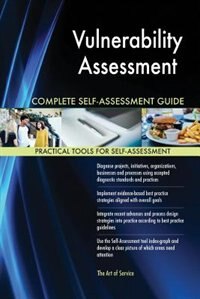 Vulnerability Assessment Complete Self-Assessment Guide