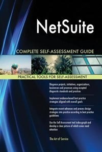 NetSuite Complete Self-Assessment Guide