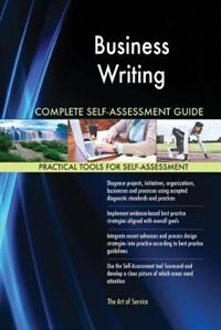 Business Writing Complete Self-Assessment Guide
