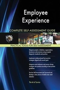 Employee Experience Complete Self-Assessment Guide