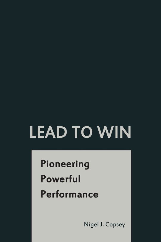 Lead To Win: Pioneering Powerful Performance