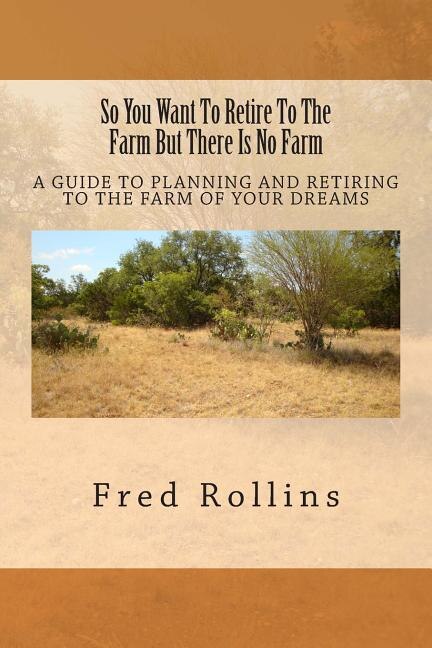 Front cover_So You Want To Retire To The Farm But There Is No Farm