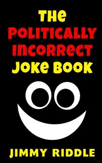 Front cover_The Politically Incorrect Joke Book