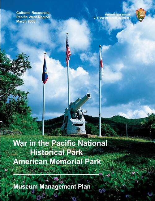 Front cover_War in the Pacific National Historical Park/American Memorial Park Museum Management Plan