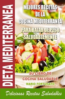Front cover_Dieta Mediterranea - Mejores Recetas De La Cocina Mediterranea Para Bajar De Peso Saludablemente