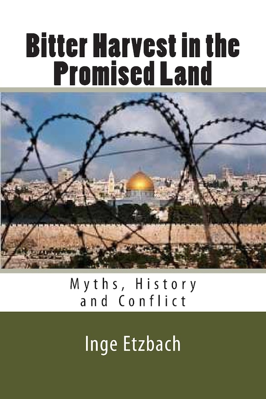 Bitter Harvest in the Promised Land: Myths, History and Conflict