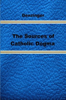 Front cover_The Sources of Catholic Dogma