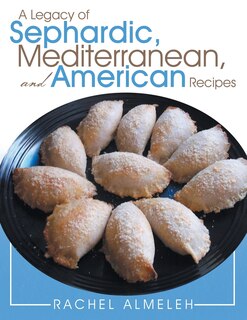 Front cover_A Legacy of Sephardic, Mediterranean, and American Recipes
