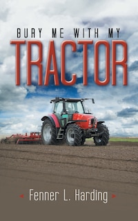 Front cover_Bury Me With My Tractor