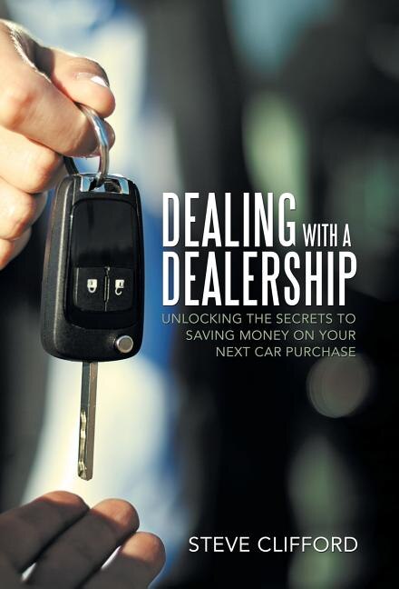 Dealing with a Dealership: Unlocking the Secrets to Saving Money on Your Next Car Purchase