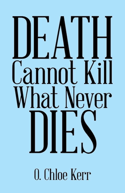 Front cover_Death Cannot Kill What Never Dies