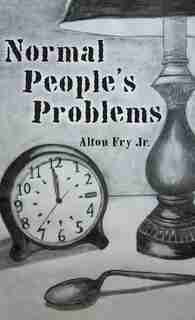 Normal People's Problems by Alton Fry Jr.