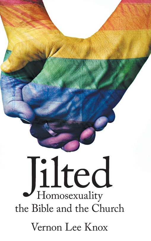 Jilted: Homosexuality The Bible And The Church