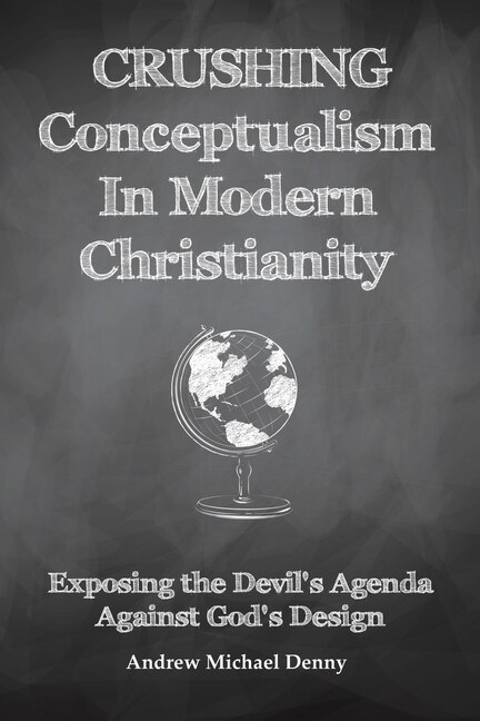 Front cover_Crushing Conceptualism In Modern Christianity