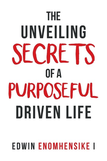 Front cover_The Unveiling Secrets of a Purposeful Driven Life