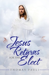 Front cover_Jesus Returns for the Elect