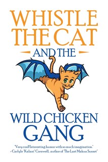 Front cover_Whistle The Cat And The Wild Chicken Gang