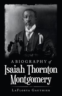 Front cover_A Biography of Isaiah Thornton Montgomery