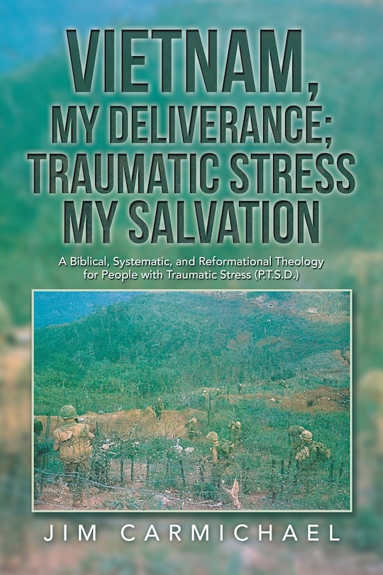 Front cover_Vietnam, My Deliverance; Traumatic Stress, My Salvation