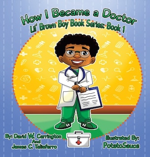 How I Became a Doctor: Lil' Brown Boy Book Series: Book 1