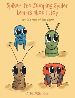 Front cover_Spiker the Jumping Spider Learns About Joy