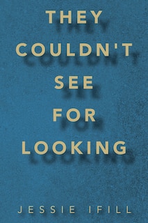 Front cover_They Couldn't See for Looking