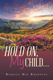 Front cover_Hold On, My Child...