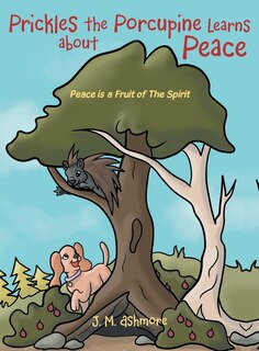 Front cover_Prickles the Porcupine Learns about Peace