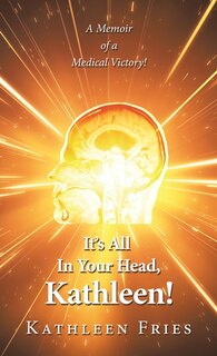 Front cover_It's All In Your Head, Kathleen!