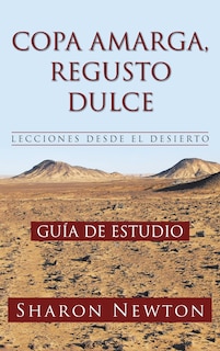 Front cover_Copa Amarga, Regusto Dulce Lecciones Desde El Desierto