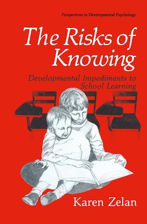 The Risks of Knowing: Developmental Impediments to School Learning